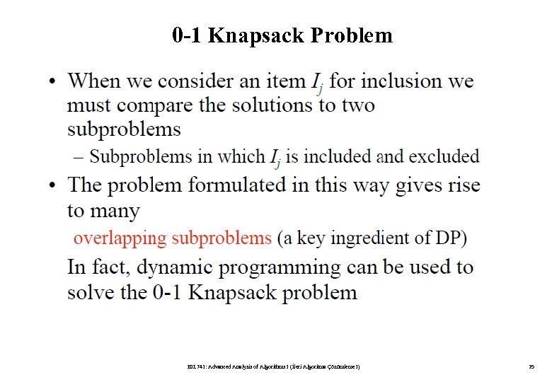 0 -1 Knapsack Problem BIL 741: Advanced Analysis of Algorithms I (İleri Algoritma Çözümleme