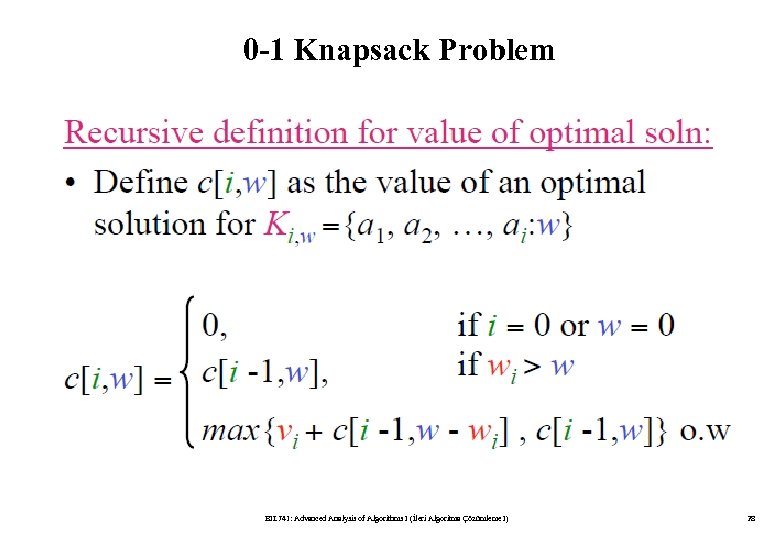 0 -1 Knapsack Problem BIL 741: Advanced Analysis of Algorithms I (İleri Algoritma Çözümleme