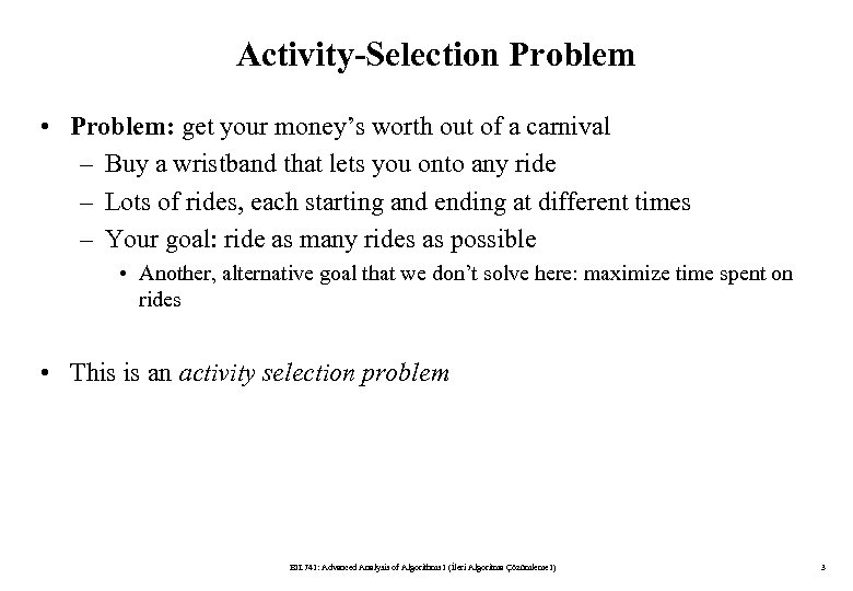 Activity-Selection Problem • Problem: get your money’s worth out of a carnival – Buy