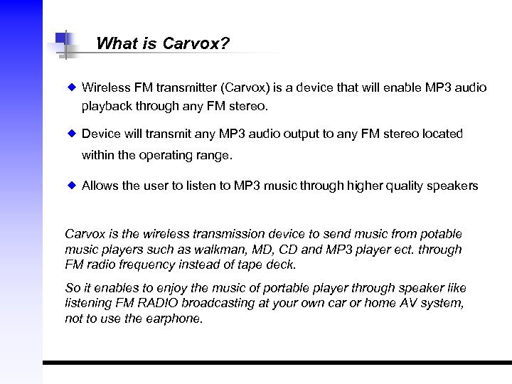 What is Carvox? ◆ Wireless FM transmitter (Carvox) is a device that will enable