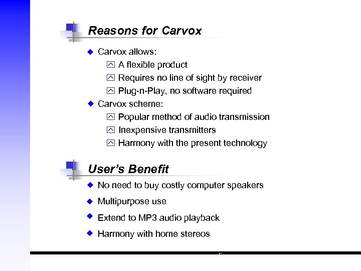 Reasons for Carvox ◆ ◆ Carvox allows: y A flexible product y Requires no