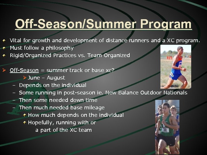 Off-Season/Summer Program Vital for growth and development of distance runners and a XC program.