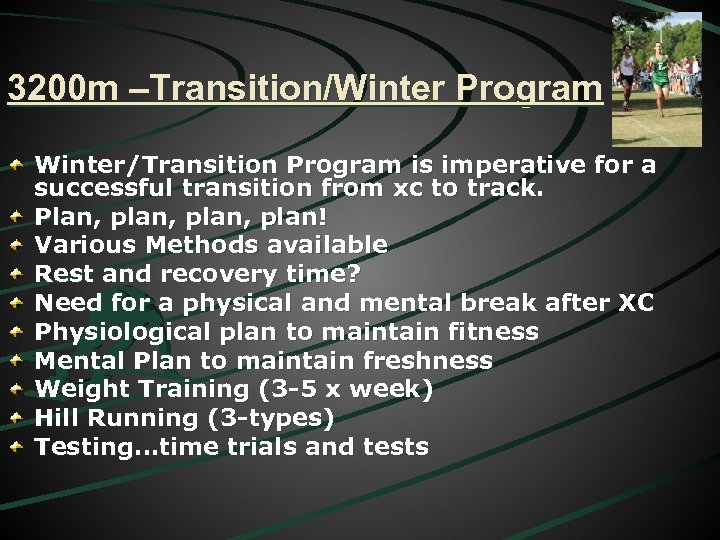 3200 m –Transition/Winter Program Winter/Transition Program is imperative for a successful transition from xc
