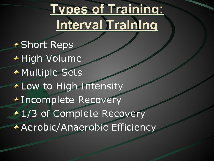 Types of Training: Interval Training Short Reps High Volume Multiple Sets Low to High