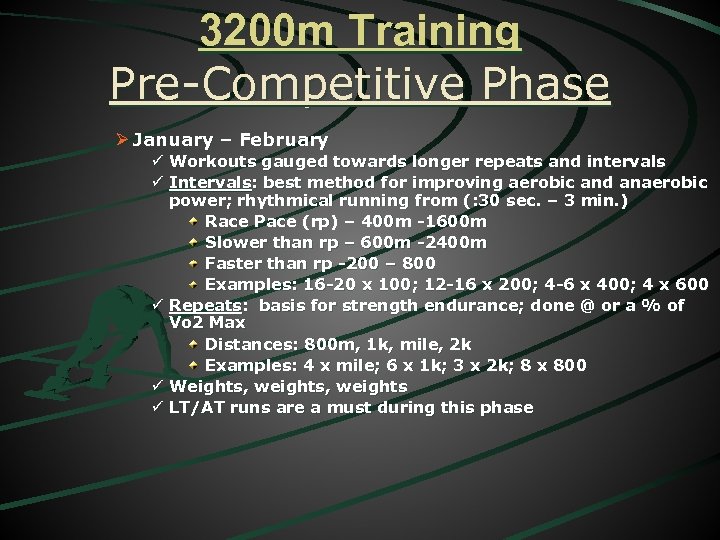 3200 m Training Pre-Competitive Phase Ø January – February ü Workouts gauged towards longer