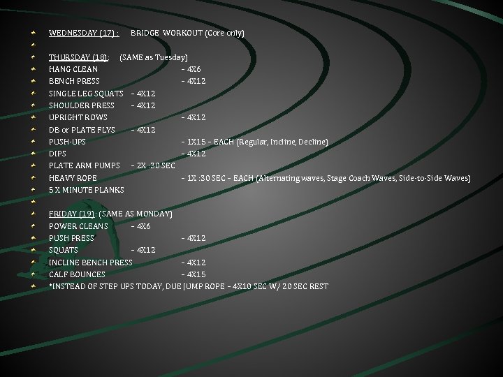 WEDNESDAY (17) : BRIDGE WORKOUT (Core only) THURSDAY (18): (SAME as Tuesday) HANG CLEAN