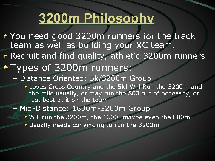 3200 m Philosophy You need good 3200 m runners for the track team as