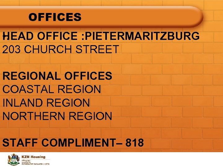 OFFICES • . HEAD OFFICE : PIETERMARITZBURG 203 CHURCH STREET REGIONAL OFFICES COASTAL REGION