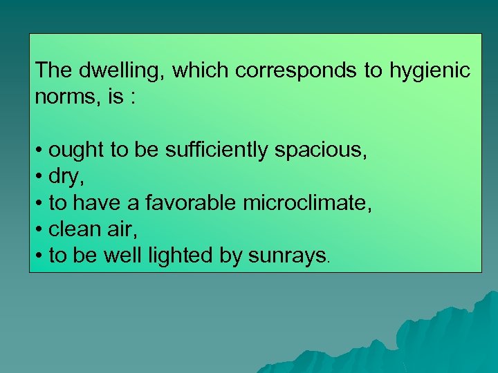  The dwelling, which corresponds to hygienic norms, is : • ought to be