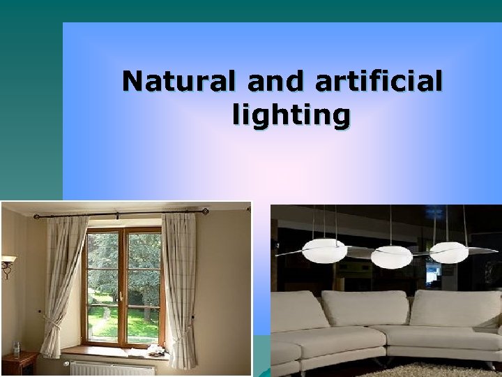 Natural and artificial lighting 