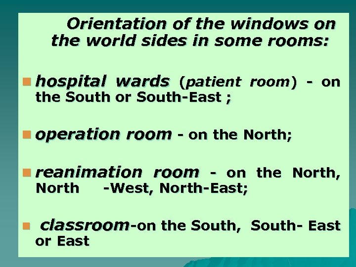  Orientation of the windows on the world sides in some rooms: hospital wards