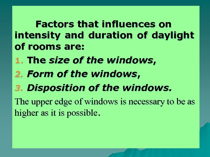  Factors that influences on intensity and duration of daylight of rooms are: 1.