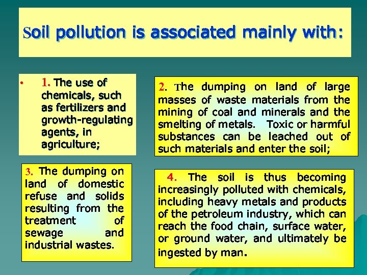 Soil pollution is associated mainly with: • 1. The use of chemicals, such as