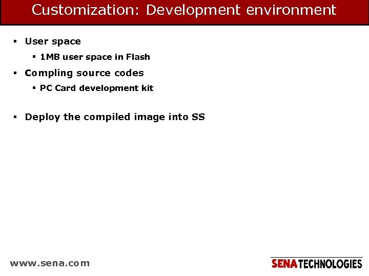 Customization: Development environment § User space § 1 MB user space in Flash §