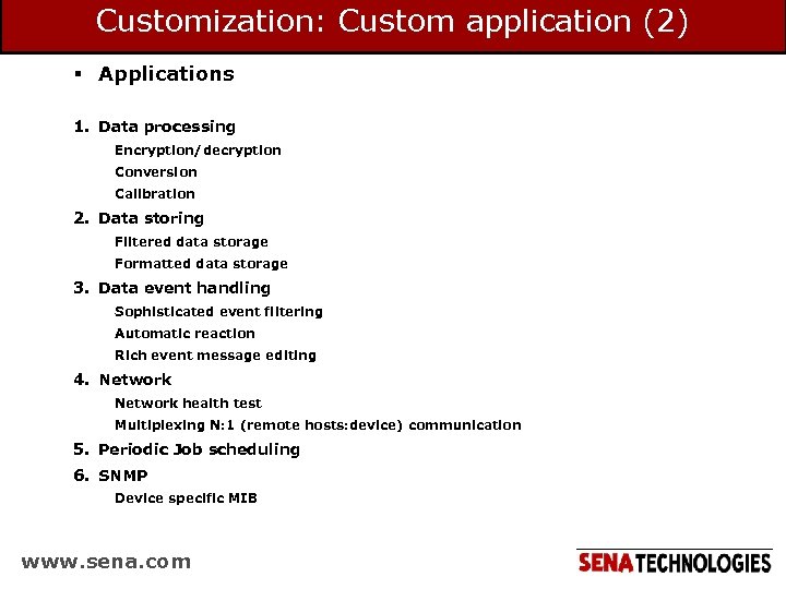 Customization: Custom application (2) § Applications 1. Data processing Encryption/decryption Conversion Calibration 2. Data