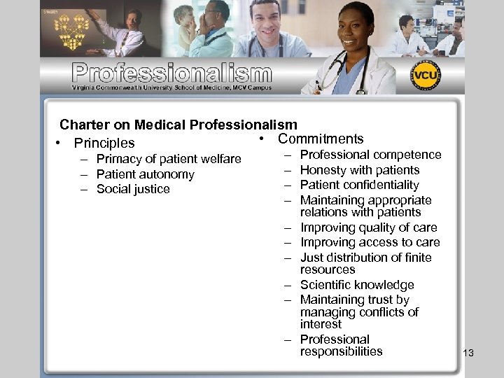 Charter on Medical Professionalism • Commitments • Principles – Primacy of patient welfare –