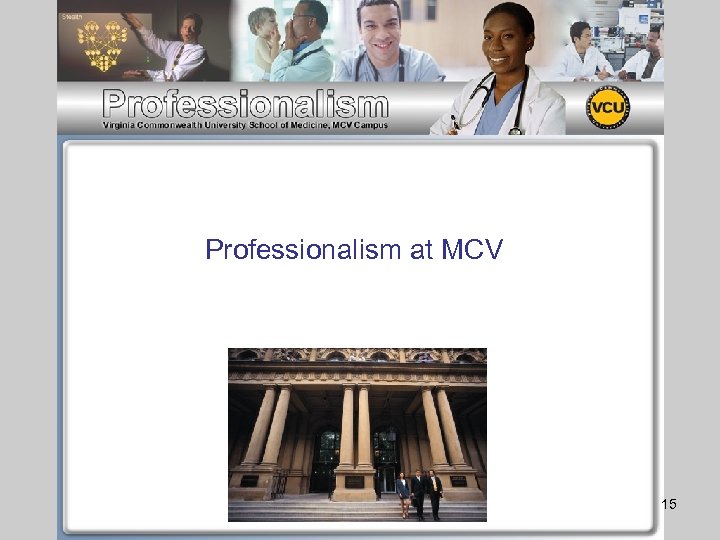 Professionalism at MCV 15 