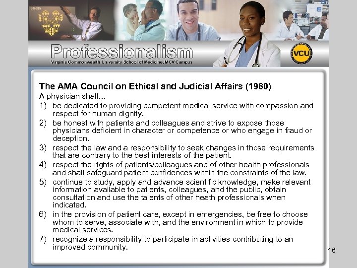 The AMA Council on Ethical and Judicial Affairs (1980) A physician shall… 1) be