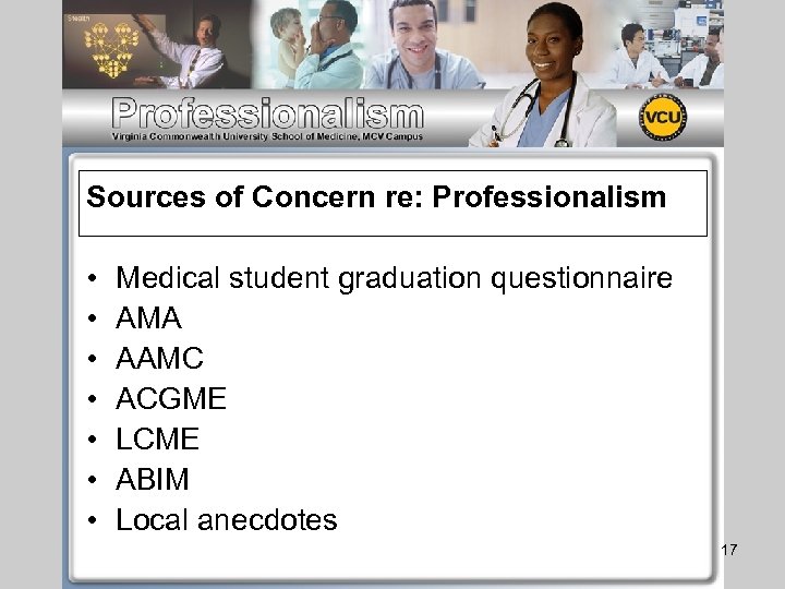 Sources of Concern re: Professionalism • • Medical student graduation questionnaire AMA AAMC ACGME