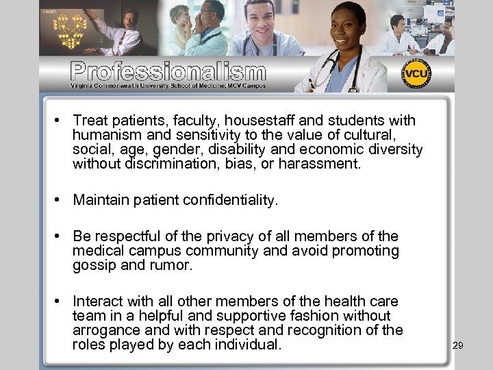 • Treat patients, faculty, housestaff and students with humanism and sensitivity to the
