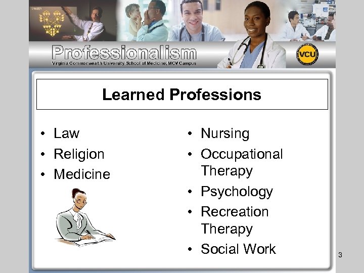 Learned Professions • Law • Religion • Medicine • Nursing • Occupational Therapy •