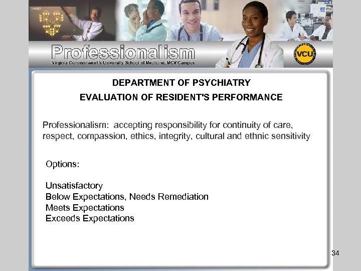 DEPARTMENT OF PSYCHIATRY EVALUATION OF RESIDENT'S PERFORMANCE Professionalism: accepting responsibility for continuity of care,