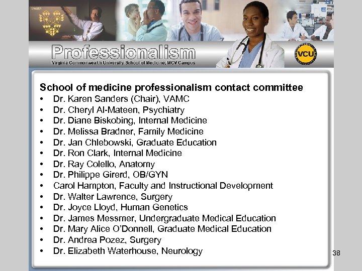 School of medicine professionalism contact committee • • • • Dr. Karen Sanders (Chair),