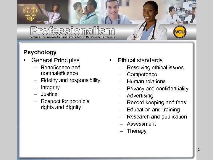 Psychology • General Principles – Beneficence and nonmaleficence – Fidelity and responsibility – Integrity