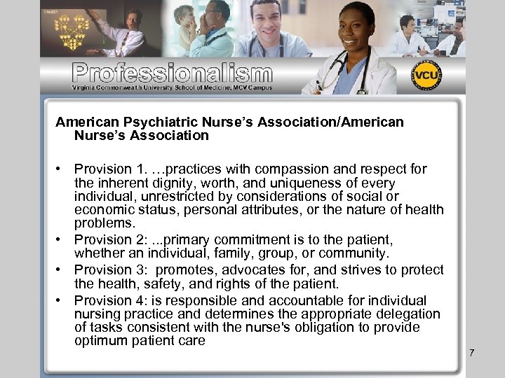 American Psychiatric Nurse’s Association/American Nurse’s Association • Provision 1. …practices with compassion and respect