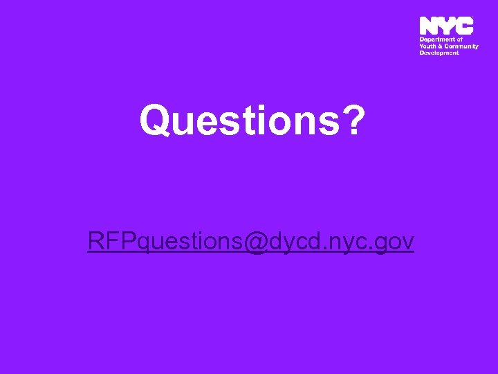 Questions? RFPquestions@dycd. nyc. gov 13 