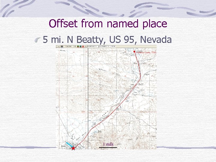 Offset from named place 5 mi. N Beatty, US 95, Nevada 1 mile 