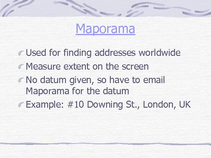 Maporama Used for finding addresses worldwide Measure extent on the screen No datum given,