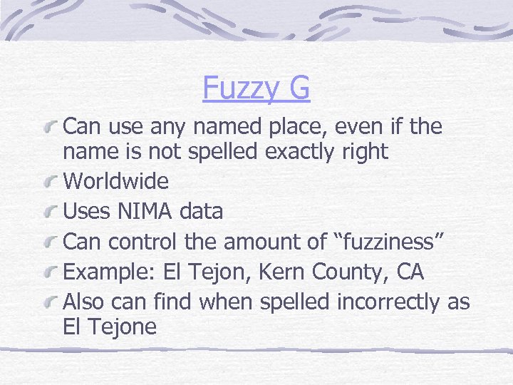Fuzzy G Can use any named place, even if the name is not spelled