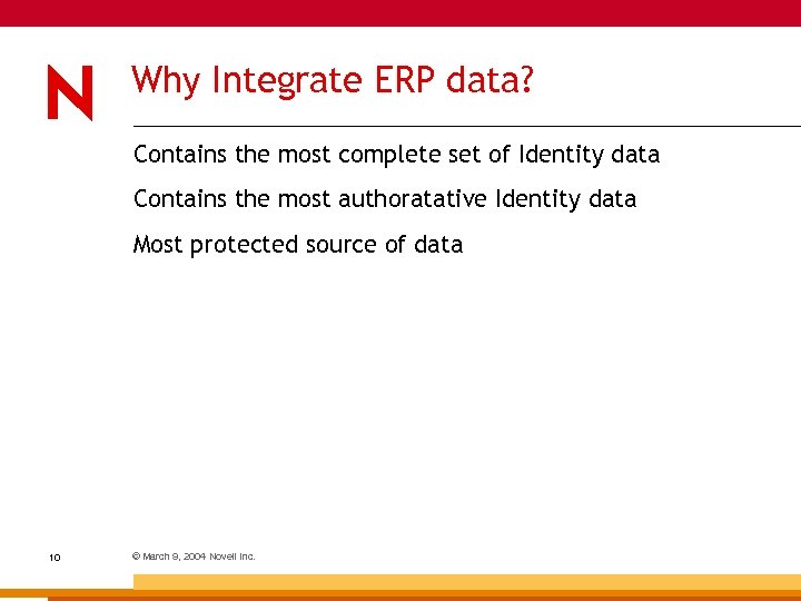 Why Integrate ERP data? Contains the most complete set of Identity data Contains the