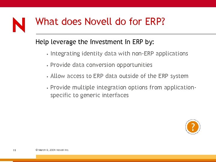 What does Novell do for ERP? Help leverage the investment in ERP by: •