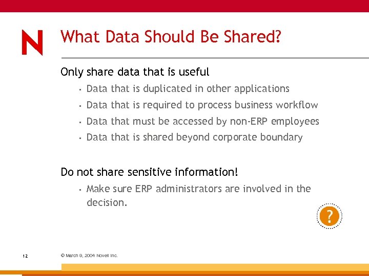 What Data Should Be Shared? Only share data that is useful • Data that