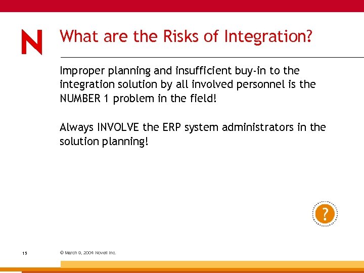 What are the Risks of Integration? Improper planning and insufficient buy-in to the integration