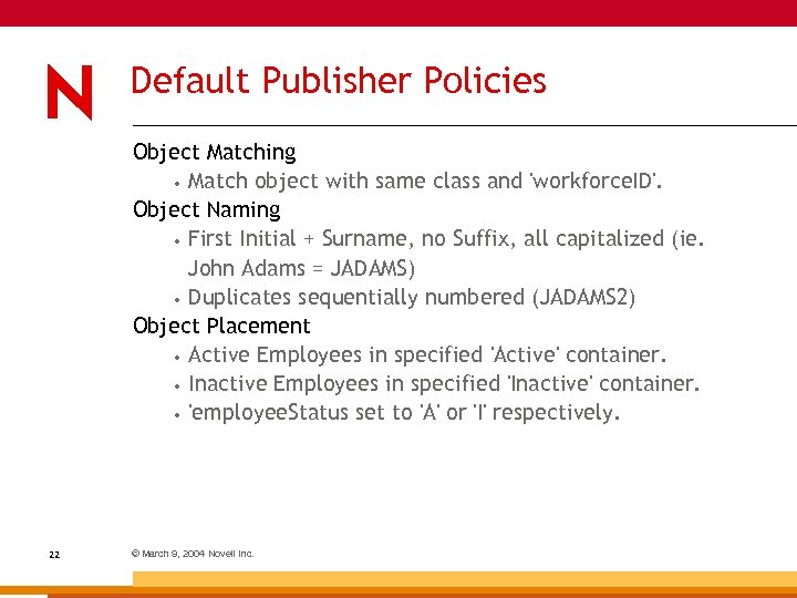 Default Publisher Policies Object Matching • Match object with same class and 'workforce. ID'.