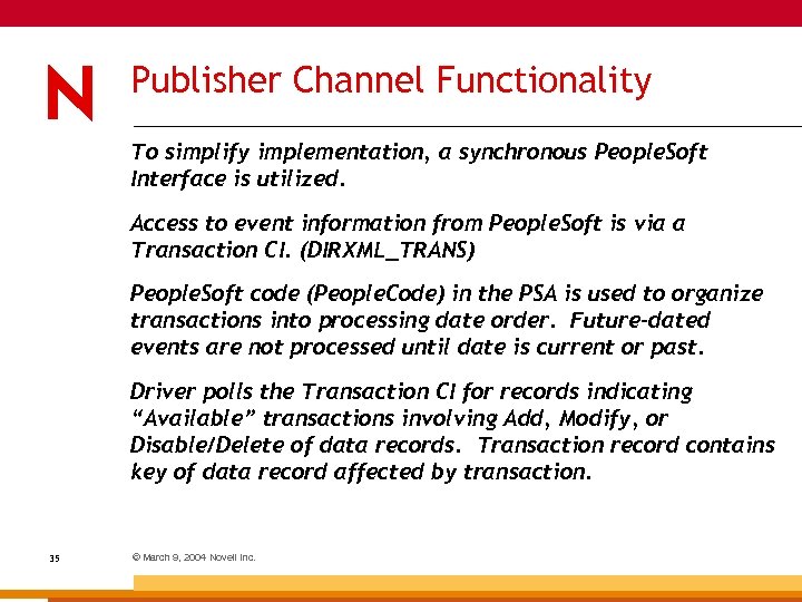Publisher Channel Functionality To simplify implementation, a synchronous People. Soft Interface is utilized. Access