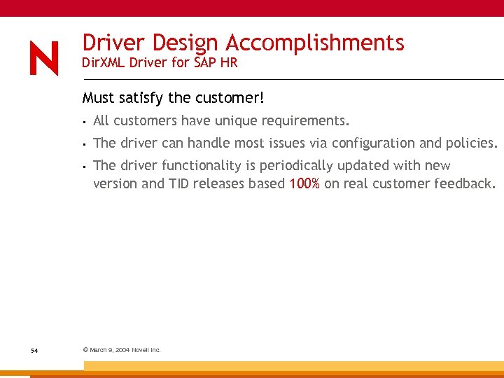 Driver Design Accomplishments Dir. XML Driver for SAP HR Must satisfy the customer! •