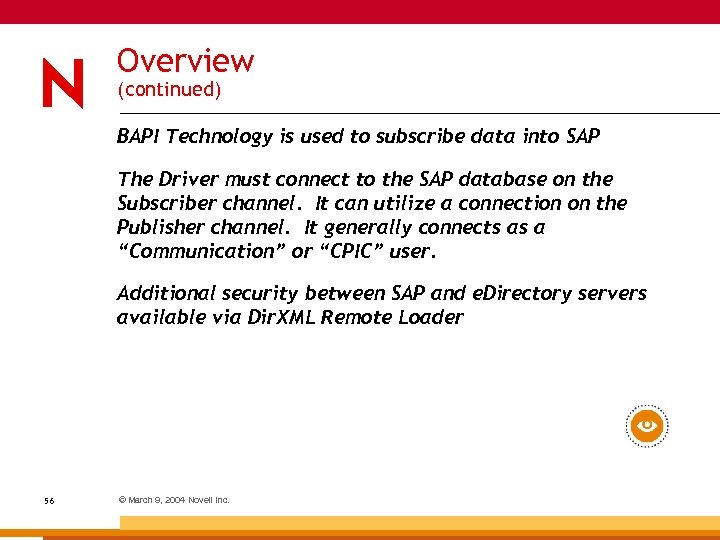 Overview (continued) BAPI Technology is used to subscribe data into SAP The Driver must