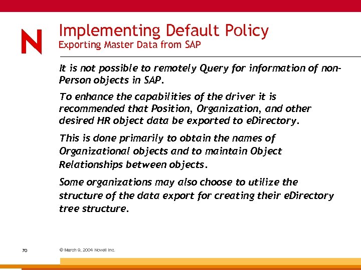 Implementing Default Policy Exporting Master Data from SAP It is not possible to remotely