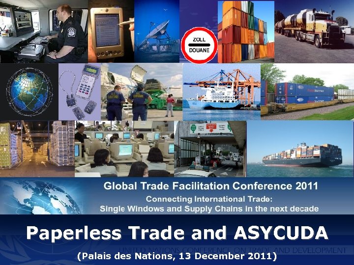 Paperless Trade and ASYCUDA (Palais des Nations, 13 December 2011) 