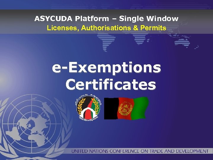 ASYCUDA Platform – Single Window Licenses, Authorisations & Permits e-Exemptions Certificates 