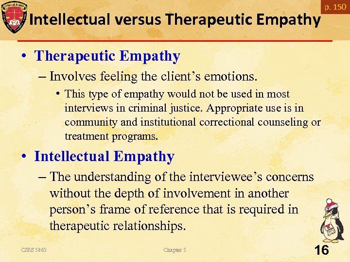 Intellectual versus Therapeutic Empathy p. 150 • Therapeutic Empathy – Involves feeling the client’s