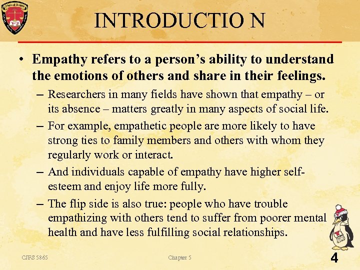 INTRODUCTIO N • Empathy refers to a person’s ability to understand the emotions of