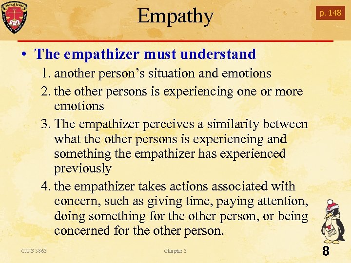 Empathy p. 148 • The empathizer must understand 1. another person’s situation and emotions