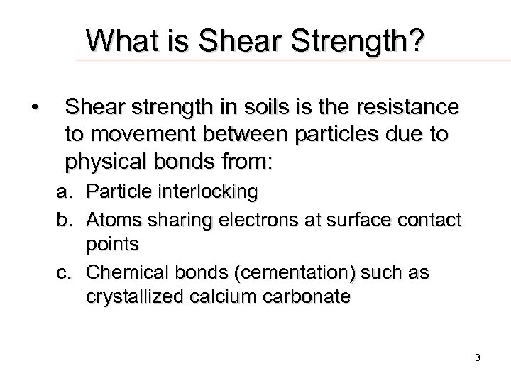 What is Shear Strength? • Shear strength in soils is the resistance to movement