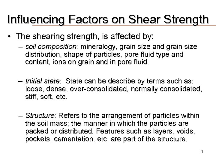 Influencing Factors on Shear Strength • The shearing strength, is affected by: – soil