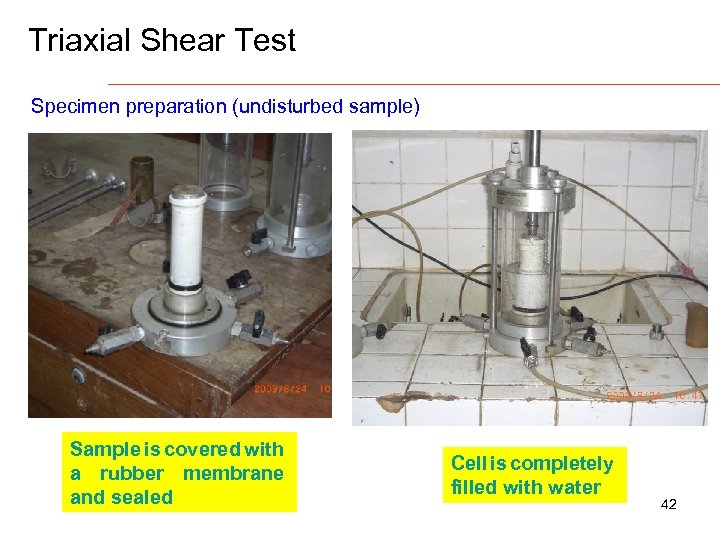 Triaxial Shear Test Specimen preparation (undisturbed sample) Sample is covered with a rubber membrane